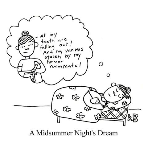 In this pun on Shakespeare's A Midsummer's Night Dream, we see a sleeping person dreaming that all her teeth are falling out. 
