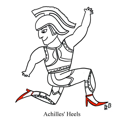 In this pun on Achilles heel, we see the hero from Homer's The Iliad, but he is wearing red high heels, and he looks good. 
