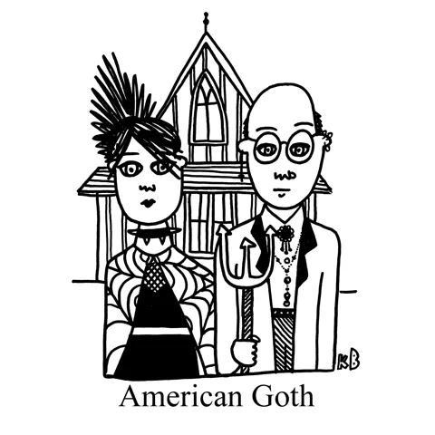 In this pun on American Gothic, Grant Woods' iconic painting, a goth couple stands in front of a farm house.