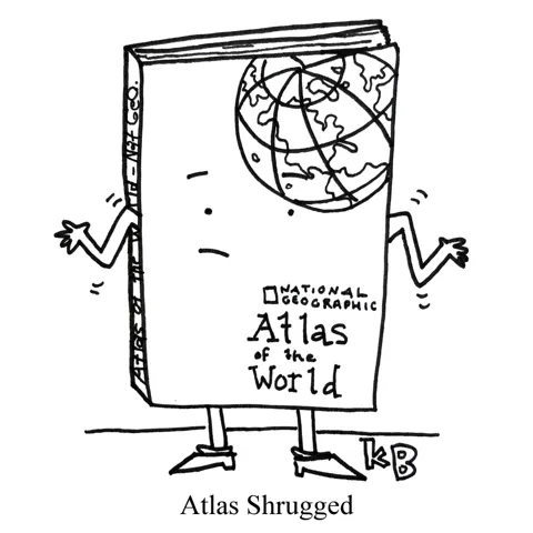 In this pun on Ayn Rand's book Atlas Shrugged, we see an atlas - as in a world map - shrugging. 