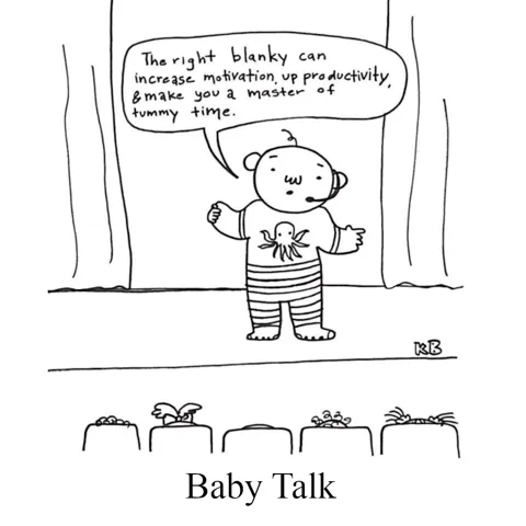 In this pun on baby talk, we see a baby giving a ted talk about the impact of a blanky on motivation, productivity, and tummy time.