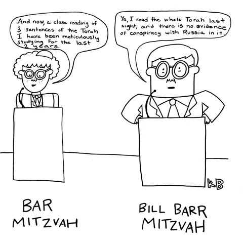 In this comparison cartoon, we see a Bar Mitzvah boy talking about studying 3 sentences of the Torah over a few years, next to a Bill Barr Mitzvah, which is Bill Barr saying he scanned the Torah and found no evidence of conspiring with Russia in it. 