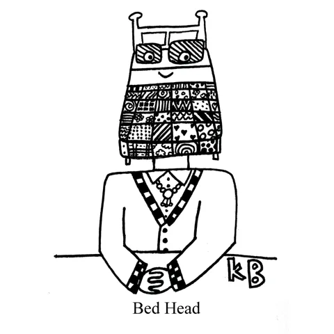 In this pun on bed head (when your hair looks a hot mess after getting out of bed), we see a literal bed head - a person with a nicely made bed for a head. 