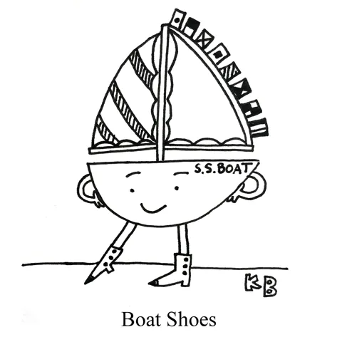 In this pun on boat shoes, we see a boat wearing stylish shoes. 