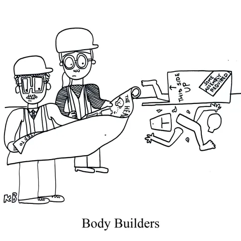 In this pun on Body Builders, we see two construction workers in hard hats looking at a blue print trying to figure out how to assemble a box of mannequin parts. 