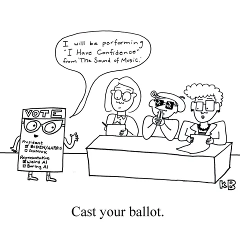 In this pun on cast your ballot, we see a ballot trying to get cast in a film by auditioning in front of a panel of industry insiders. The ballot will be performing the song "I have confidence," from the Sound of Music. 