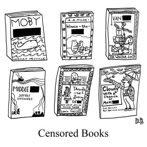 In this pun on censored books, we see books that have (sort of) bad words in the title with that word blocked out - Ivanhoe, Moby Dick, Winnie-the-Pooh, Through the Looking Glass, Middlesex, and Cloudy with a Change of Meatballs. 