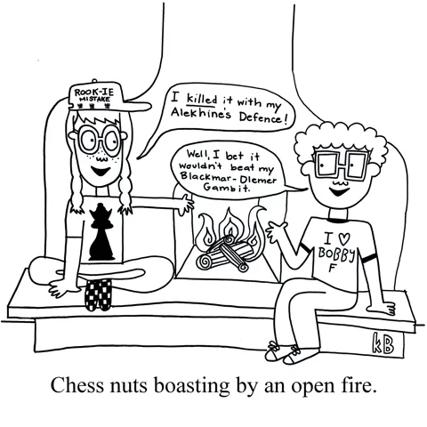 In this pun on the Christmas song, "Chestnuts roasting by an open fire," we see chess nuts boasting by an open fire (well, a fireplace). One brags about her  Alekhine's defence, while the other brags of his Blackmar-Diemer Gambit. 