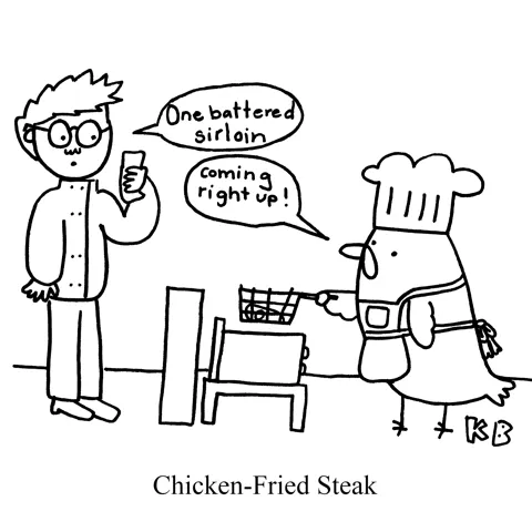 In this pun on the food chicken-fried steak, we see what it is: steak fried by a chicken fry cook.