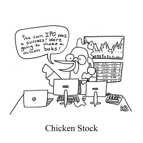 In this pun on chicken stock, we see a chicken stock broker in front of his chart of the DOW, on the phone exclaiming "The corn IPO was a success! We're going to make a million boks!"
