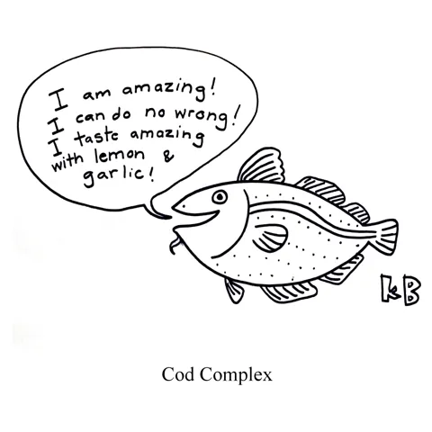 In this pun on God complex, we see a cod fish with a cod complex, talking about how great it is because it is a cod. 