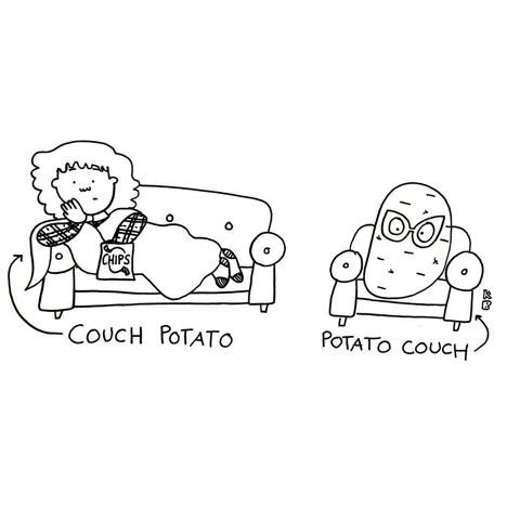 In this comparison cartoon, we see a person lazing on a couch-a couch potato-- and a couch with an actual potato on it-- a potato couch. 
