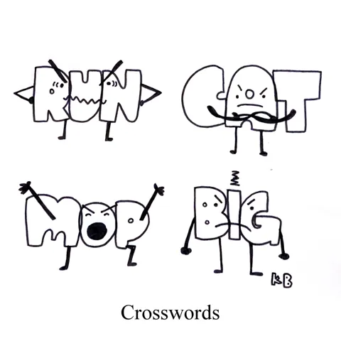 In this pun on crosswords, we see cross words, which are just words that are very mad. 