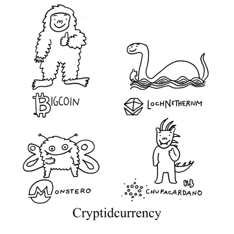 In this pun on cryptocurrency, we see different coins mixed with different cryptids: Big Coin (Bitcoin + Big Foot), Loch Nesstherium (Etherium + Loch Ness Monster), Monstero (Monero + Moth Man Monster), and Chupacardano (Cardano + Chupacabra). 