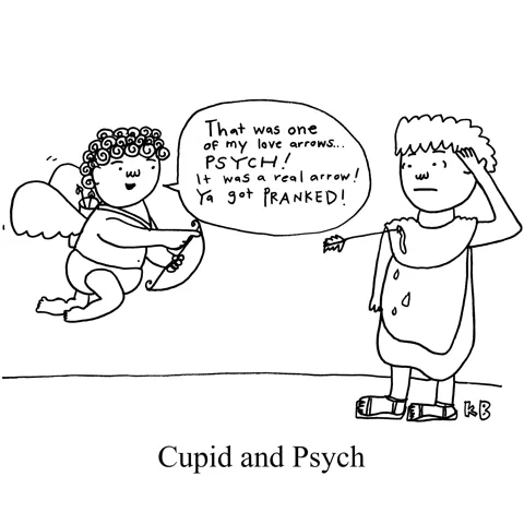 In this pun on the Greek myth Cupid and Psyche, we see Cupid and Psych, an incident in which Cupid shoots a guy with his arrow, and then says PSYCH! That was a real arrow, now a love one! I got you!