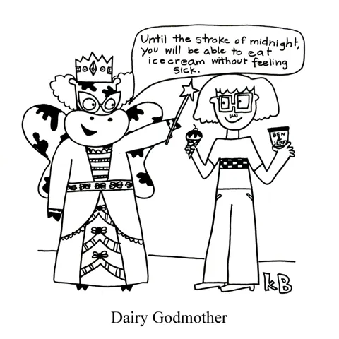In this pun on fairy godmother, we see a Dairy Godmother, which is a cow that gives you the power to eat ice cream without feeling sick until the stroke of midnight. 