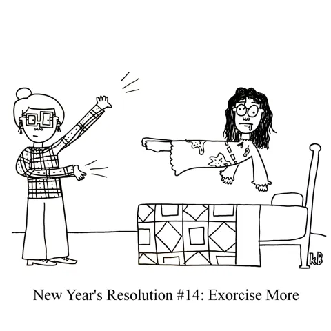 In this pun on the new year's resolution to exercise more, we see someone exorcising more by performing an exorcism on a possessed girl. (Don't worry, it all worked out!) 