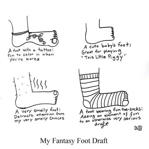 In this pun on fantasy football draft. we see a fantasy foot draft, which includes a foot with a tattoo, a baby's foot,  a smelly foot, and a foot wearing toe socks. 