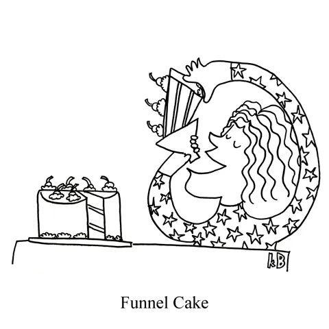 In this pun on the great deep-fried fair food, funnel cake, we see a woman eating cake through a funnel. 