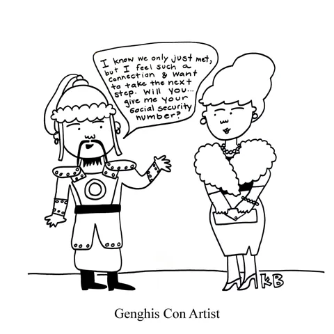 In this mash up of Genghis Khan and con artist, we see Genghis Con Artist, who is trying to seduce a rich lady so he can take her for all she's worth. 