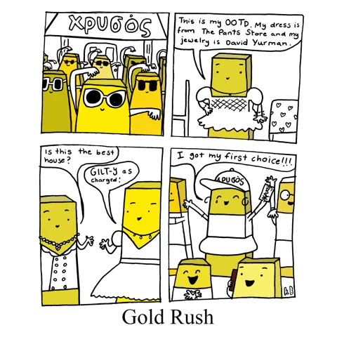 In this pun on sorority rush and the gold rush, we see a bar of gold going through sorority rush (a la Bama Rush).