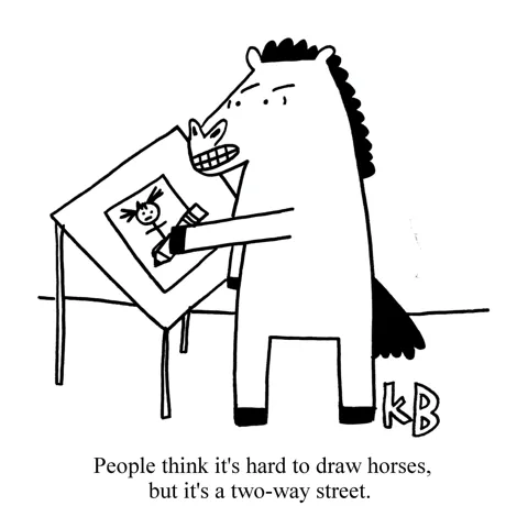 In this play on the fact that it is hard to draw horses, we see a horse struggling to draw a person. 