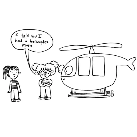 In this pun on the phrase "helicopter mom," we see a kid whose mom is actually just a helicopter.