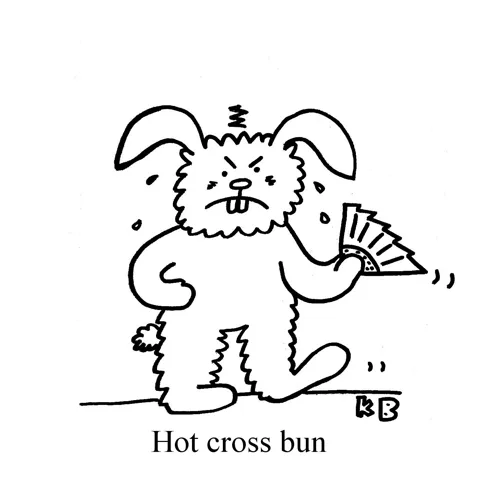 In this pun on hot cross bun, a rabbit who looks overheated and angry, stomps his foot while he sweats and fans himself. 