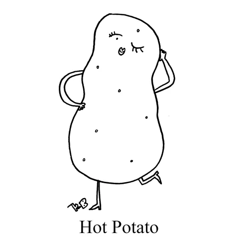 In this pun on the game hot potato, we see a hot (as in "attractive") potato, whatever that means. Personally, I find all potatoes attractive and would eat one at almost any time of any day.