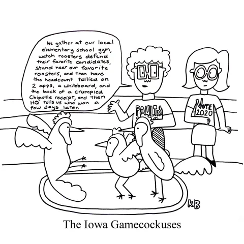 In this pun on the Iowa Caucus, we see the Iowa Gamecockus, which is some Iowans watching a chicken fights (not a bloody one - it's chickens defending their favorite presidential candidate). 