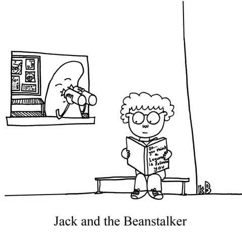 In this pun on fairy tale Jack and the Beanstalk, we see Jack and the Beanstalker. Jack sits on a bench reading a book "So... you think a legume is following you" as a kidney bean who is clearly stalking him watches through binoculars.