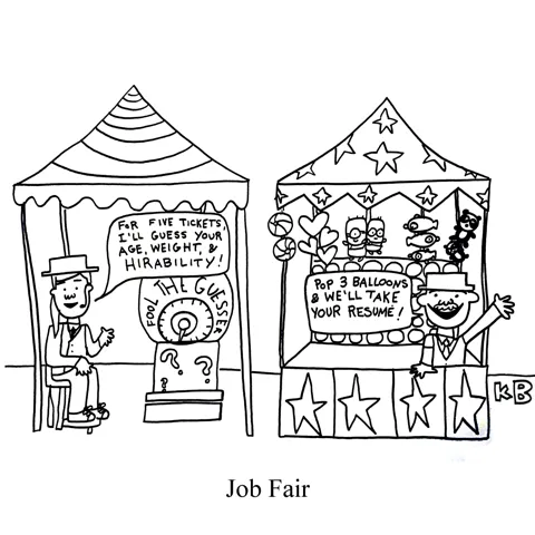 In this pun on job fair, we see a carnival with booths like "guess the age/weight/hirability" and "Pop 3 balloons and we'll take your resume!"