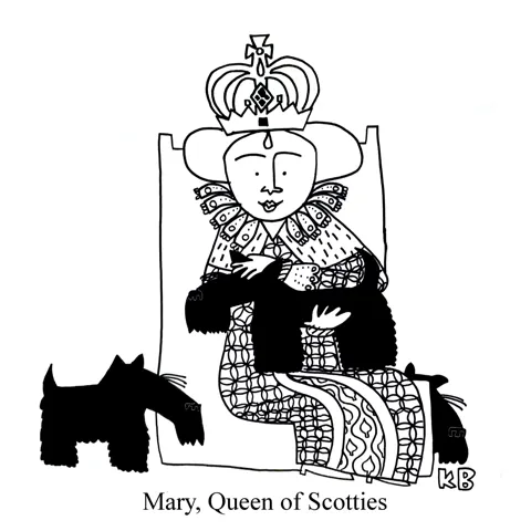 In this pun on Mary Queen of Scotts, we see Mary Queen of Scotties, who is just a British monarch surrounded by scottie dogs. 