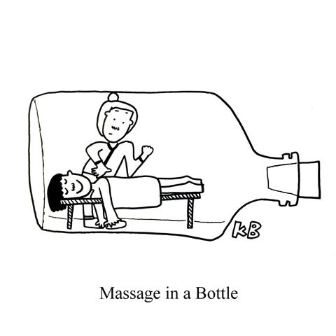 In this pun on message in a bottle, we see a massage in a bottle, which is someone performing shiatsu on a relaxed client. 