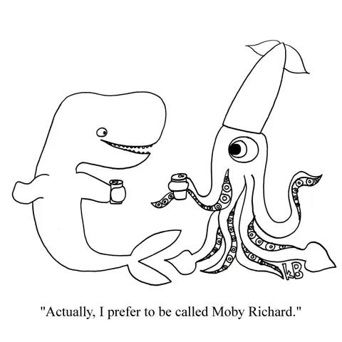Wee see a squid and a whale talking. The whale says, "Actually, I prefer Moby Richard," a play off the Melville book Moby Dick. 