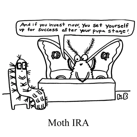 In this pun on Roth IRA, a moth gives financial planning tips to a caterpillar about investing his money for the future. 