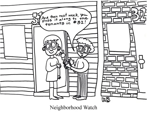 In this pun on the neighborhood watch, we see a neighborhood watch - a watch that is shared by different 