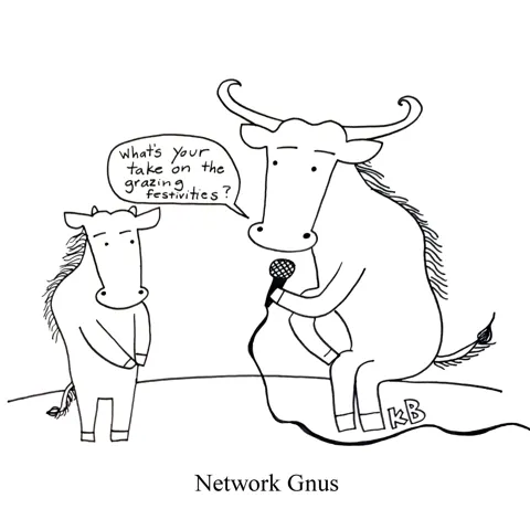In this pun on network gnus, we see a gnu (wildebeest) interviewing another gnu about his take on the grazing festivities. 