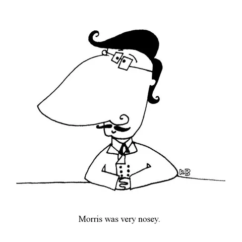 In this pun on being nosy, we see a guy who is nosey, meaning he has quite a big nose. 