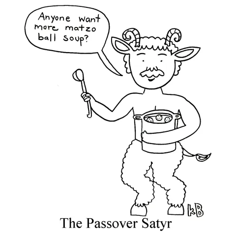 In this pun on Passover Seder, we see a satyr offering people matzah ball soup. 