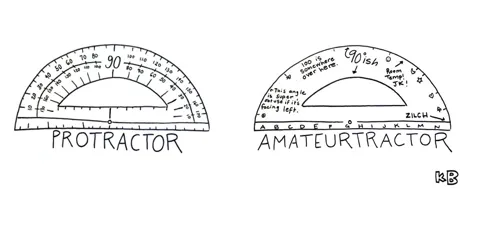  In this comparison cartoon, we see a protractor next to an amaeteur-tractor, which unlike a protractor, is not a pro, and has a lot of angle approximations. Not something you'd want during a math test. 