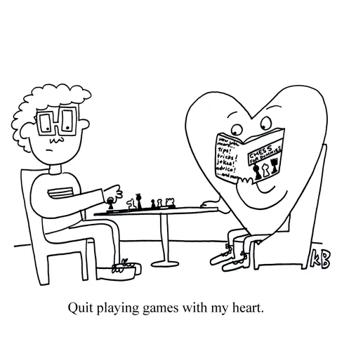 In this pun on the Backstreet Boys' classic song Quit Playing Games with My Heart, we see someone playing chess with a heart who seems to be doing much better than the person. 