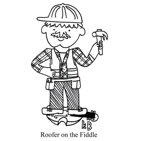 In this pun on musical Fiddler on the Roof, we see less popular musical, Roofer on the Fiddle, which is just a construction worker standing on a violin. 
