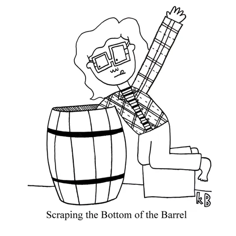In this pun on scraping the bottom of the barrel, we see a person arm-pit deep in a wood barrel, desperately trying to literally scrape it. It is clear that this cartoon idea isn't that great and that it is, in fact, me scraping the bottom of the barrel. 