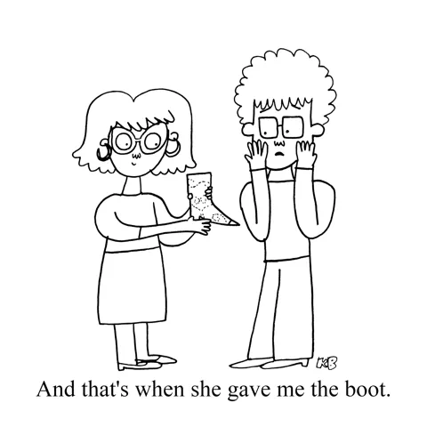 In this pun of someone kicking someone else out by "giving them the boot," we see someone literally giving another person a boot.