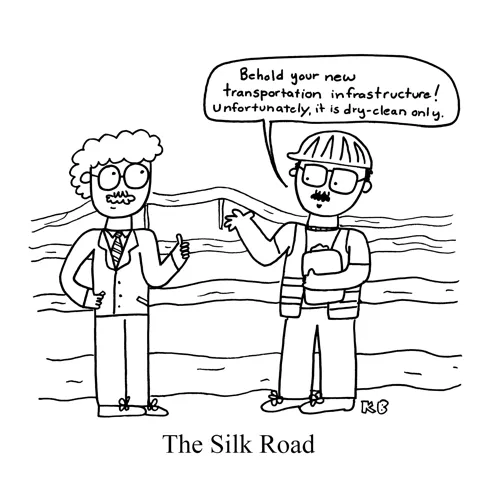 In this pun on the silk road, we see a construction worker talking to a city official to show off a completed transportation infrastructure project. That project, of course, being a series of roads made out of silk. The only downside is it's dry-clean only.