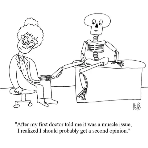 We see a doctor giving her patient a second opinion. The patient is a skeleton whose first doctor told it that it had a muscle problem, which probably wasn't true since skeletons don't have muscles. 