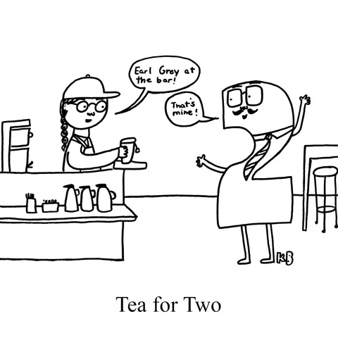 In this pun on the song tea for two, we see the number 2 at a coffee shop. The barista calls out his order - an Earl Grey tea. It seems it's a tea for Two. 