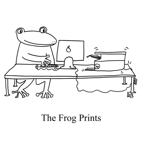 In this pun on the fairy tale "The Frog Prince," we see a frog, printing from his computer. 