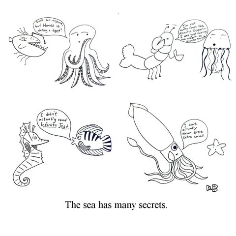 We see sea creatures telling secrets to each other. An octopus tells an anglerfish about a squid, a lobster tells a jellyfish he's not really from the Atlantic, a fish tells a jellyfish it didn't read the book club book, a squid reveals it isn't an XS. 